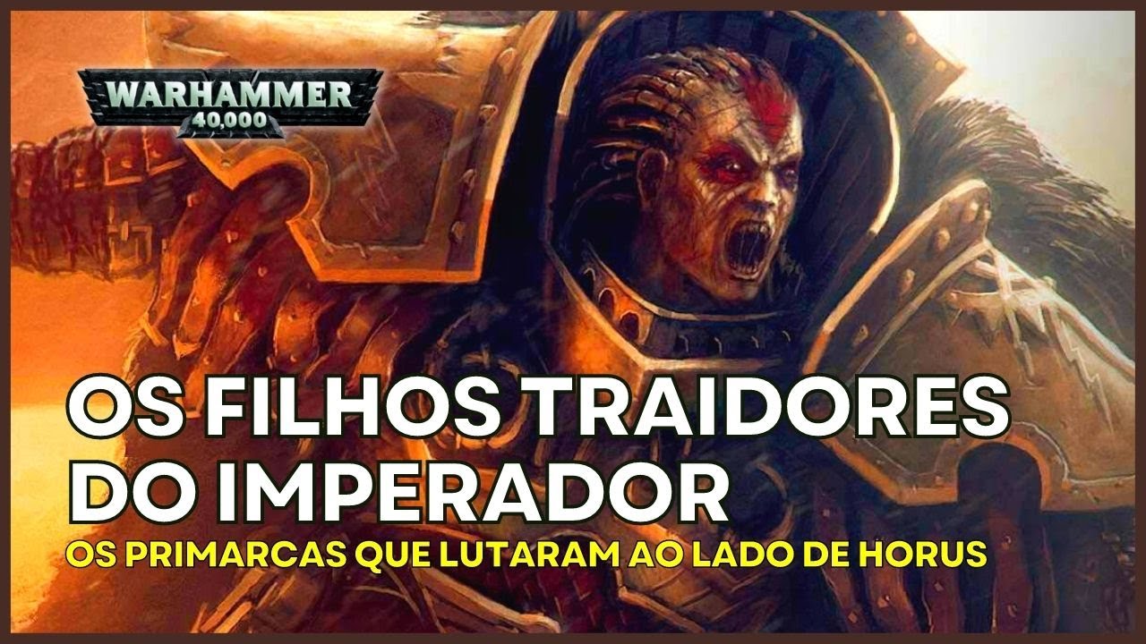 OS PRIMARCAS TRAIDORES. A guerra que nunca será esquecida. Warhammer 40k
