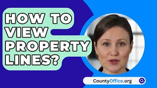 How To View Property Lines? - CountyOffice.org