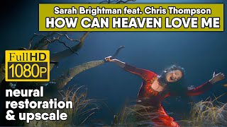 Sarah Brightman feat. Chris Thompson - How Can Heaven Love Me (1080/50 neural restoration &amp; upscale)