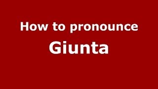 How to pronounce Giunta