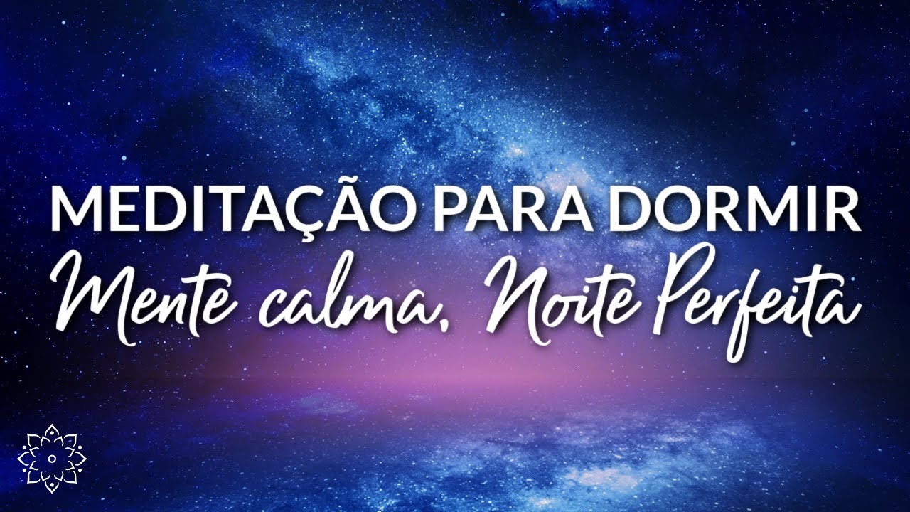 MEDITAÇÃO PARA DORMIR: ACALME SUA MENTE E TENHA UMA NOITE PERFEITA