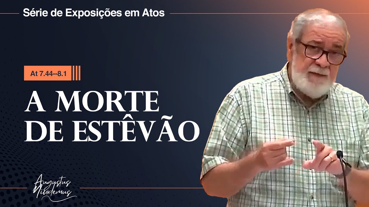 21. A morte de Estêvão (At 7.44-8.1)