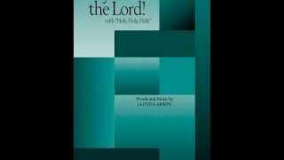 HOLY IS THE LORD! with "Holy, Holy, Holy" - Lloyd Larson