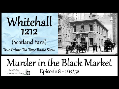 Whitehall 1212 Scotland Yard Murder in the Black Market Ep 8, 1952 True Crime Old Time Radio Shows