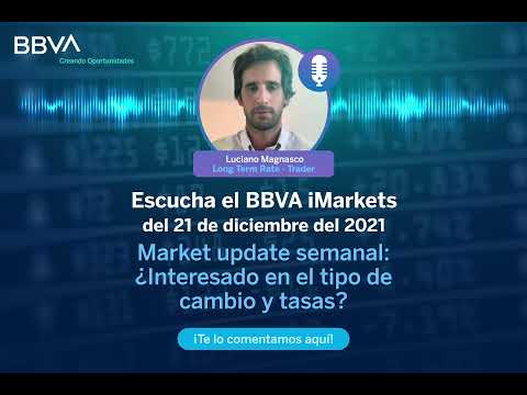 Market update semanal: ¿Interesado en el tipo de cambio y tasas?