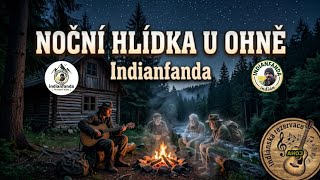 NOČNÍ HLÍDKA U OHNĚ - Indianfanda | Tajemná trampská balada (Off