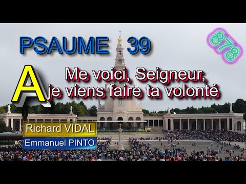 Psaume 39 - Me voici, Seigneur, je viens faire ta volonté - Richard VIDAL - N°878