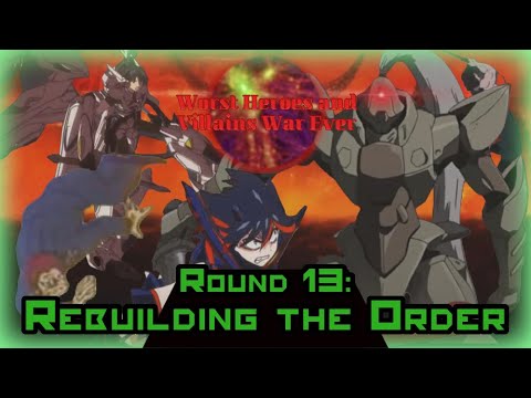 Worst Heroes and Villains War Ever Round 13: Rebuilding the Order Part 3 of 3