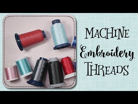Machine Embroidery for Beginners 2021 - #5 All About Thread