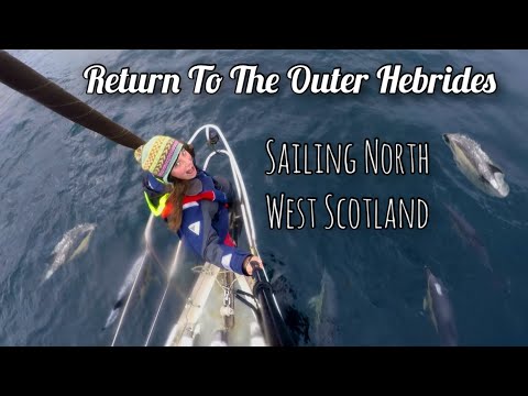 Return to the Outer Hebrides- Sailing North West Scotland (Sailing Free Spirit)