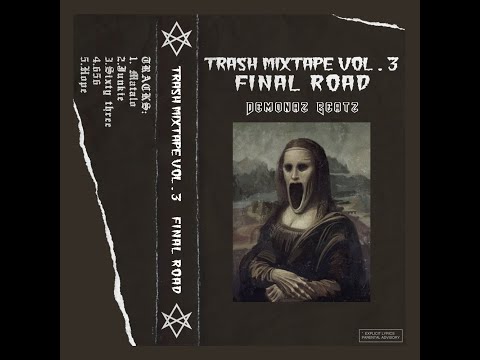 Demonaz Beatz - Trash Mixtape Vol 3 FINAL ROAD (Full EP)