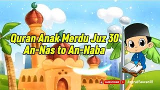 Download lagu Quran Anak Merdu Juz 30 An-Nas to An-Naba, Mudah di Hafal Anak | Juz Amma Metode Ummi Full mp3