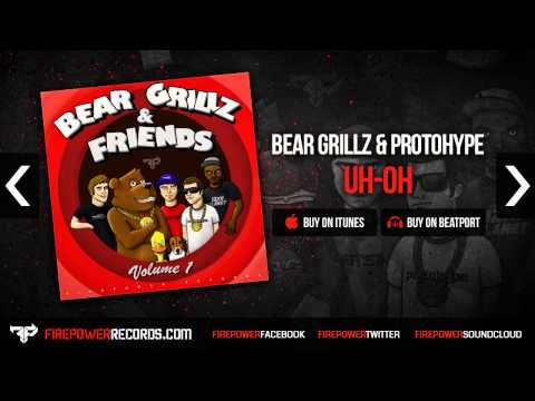 Bear Grillz & Protohype - Uh-Oh