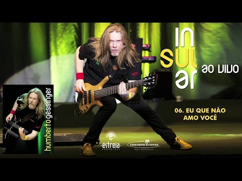 Humberto Gessinger - 06 - Eu Que Não Amo Você (INSULAR AO VIVO) (2014)