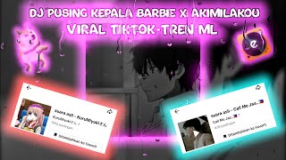 Download lagu DJ PUSING KEPALA BARBIE X AKIMILAKOU VIRAL TIKTOK(TREN ML)KANEE🎵 mp3