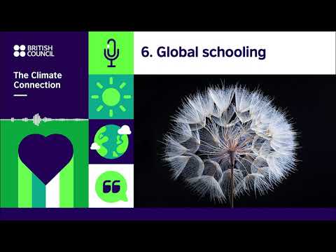British Council | TeachingEnglish. 2021. The Climate Connection: 6. Global Schooling. 