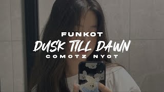 Download lagu FUNKOT - DUSK TILL DAWN (ZAYN FT SIA) REMIX BY COMOTZ NYOT mp3
