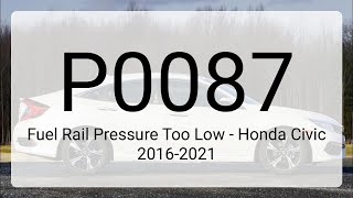 DTC P0087: Fuel Rail Pressure Too Low - Honda Civic 2016-2021