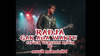 Download lagu Radja~Gak ada waktu~(cover version Rock )~ by musik milenial86 ~ mp3