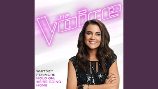 Hold On, We’re Going Home (The Voice Performance)