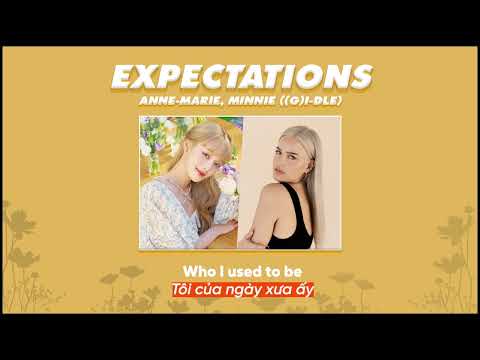 Vietsub | Expectations - Anne-Marie, MINNIE of (G)I-DLE | Lyrics Video