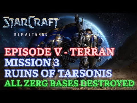Starcraft: Remastered - Brood War - Episode V - Mission 3: Ruins of Tarsonis B (All Bases Destroyed)