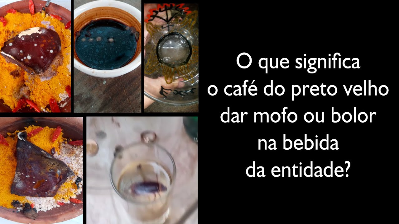 O que significa o café do preto velho e dar mofo ou bolor na bebida da entidade?