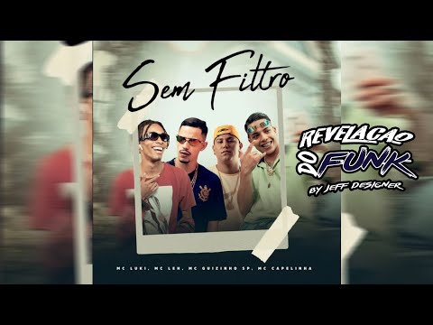 Sem Filtro - Mc Luki, Mc Leh, Mc Guizinho SP, Mc Capelinha DJ Luizinho MPC
