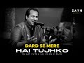 DARD SE MERE HAI TUJHKO REMIX RAHAT FATEH ALI KHAN X ZAYN WORLDWIDE
