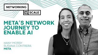 Meta’s Network Journey to Enable AI | Hany Morsy & Susana Contrera