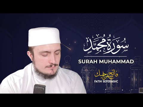 SURAH MUHAMMAD (47) | Fatih Seferagic | Ramadan 2020 | Quran Recitation w English Translation