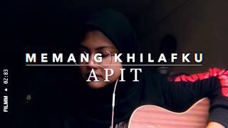 Download lagu Apit - Memang Khilafku (Cover) | Anastashia Nizar mp3