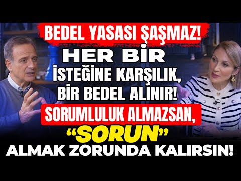 2.BÖLÜM🍀İsteğine Karşılık, Bir Bedel Alınır! Sorumluluk Almazsan, “SORUN” Almak Zorunda Kalırsın!