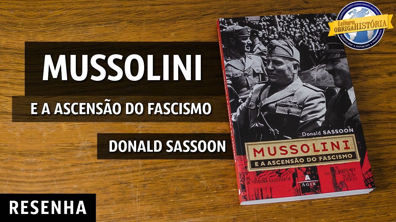 Mussolini e a ascensão do Fascismo, de Donald Sassoon