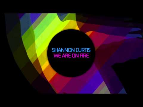 Shannon Curtis - We Are On Fire