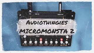 Video thumbnail for Audiothingies MicroMonsta 2 - Overview and Sound Design by Andre Bregegere