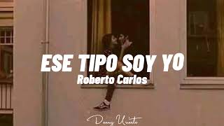 Roberto Carlos - Ese tipo soy yo (letra)
