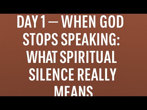 DAY 1 — When God Stops Speaking: What Spiritual Silence Really Means 📱
