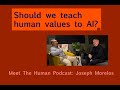 Should we teach human values to AI? / Meet The Human Joseph Morelos