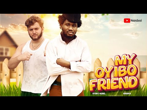 My Oyibo Friend ft Oyibo Rebel - Nasboi