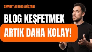 Sitenizi Büyütecek Blog Fikirlerini Nasıl Bulursunuz? Semust AI Blog A