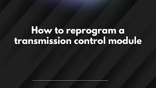 How to reprogram a transmission control module