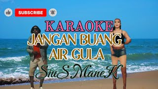 Download lagu KARAOKE MUSIK//JANGAN BUANG AIR GULA//JOHN SEME//BY SIUS MANEK mp3
