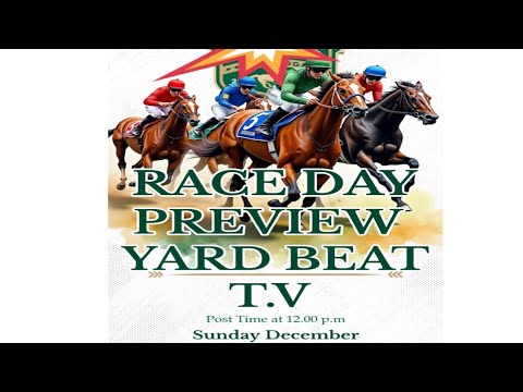 RACE DAY PREVIEW SUNDAY DECEMBER 21.2025| YARD BEAT T.V 