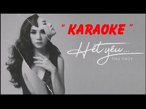 [ Karaoke ] Hết Yêu - Thu Thủy [ Beat Chuẩn ]