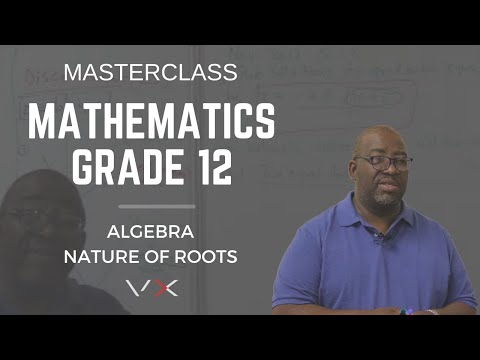 Mathematics Grade 12 - Algebra - Nature of Roots | MasterClass