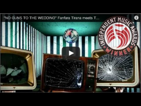 Fanfara Tirana & Transglobal Underground - No Guns To The Wedding Video
