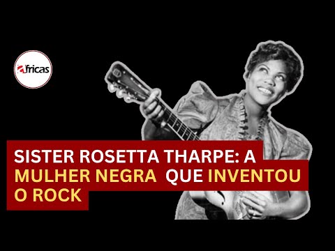 Conheça a incrível história de Rosetta Tharpe, a Mulher Negra que Inventou o Rock