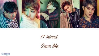 FT Island - Save Me [Hangul ll Romanized ll English Lyrics]