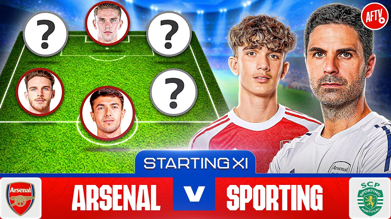 Starting XI Live | Arsenal vs Sporting